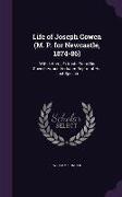 Life of Joseph Cowen (M. P. for Newcastle, 1874-86): With Letters, Extracts from His Speeches, and Verbatim Report of His Last Speech