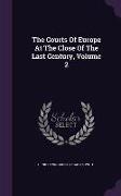 The Courts of Europe at the Close of the Last Century, Volume 2