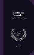 London and Londonderry: Transactions of Three Centuries