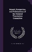Report, Prospectus, and Publications of the Oriental Translation Committee