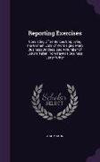 Reporting Exercises: Consisting of Sentences Employing the Graham Lists of Word-Signs, Many Business Outlines, and a Number of Letters Take