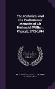 The Historical and the Posthumous Memoirs of Sir Nathaniel William Wraxall, 1772-1784