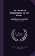 The Oration of Demosthenes on the Crown: With Extracts from the Oration of Aeschines Against Ctesiphon, and Explanatory Notes