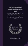 An Essay on the Natural Equality of Men: On the Rights That Result from It, and on the Duties Which It Imposes. to Which a Silver Medal Was Adjudged