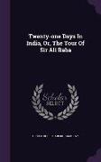 Twenty-One Days in India, Or, the Tour of Sir Ali Baba