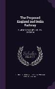 The Proposed England and India Railway: A Letter to the Right Hon. W.E. Gladstone
