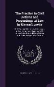 The Practice in Civil Actions and Proceedings at Law in Massachusetts: With Copious References to Decisions in New Hampshire, Maine, &C. with Rules of