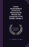 Sussex Archaeological Collections, Illustrating the History and Antiquities of the County, Volume 2