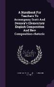 A Handbook for Teachers to Accompany Scott and Denney's Elementary English Composition and New Composition-Rhetoric