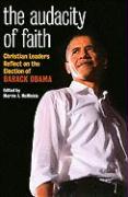 The Audacity of Faith: Christian Leaders Reflect on the Election of Barack Obama