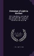 Dawnings of Light in the East: With Biblical, Historical, and Statistical Notices of Persons and Places Visited During a Mission to the Jews, in Pers