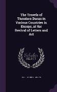 The Travels of Theodore Ducas in Various Countries in Europe, at the Revival of Letters and Art