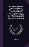 The Idyllia, Epigrams, and Fragments, of Theocritus, Bion, and Moschus, with the Elegies of Tyrtaeus, Tr. Into Engl. Verse, to Which Are Added, Disser