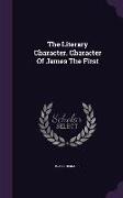 The Literary Character. Character of James the First