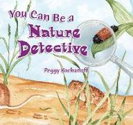 You Can Be a Nature Detective