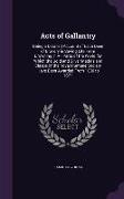 Acts of Gallantry: Being a Detailed Account of Each Deed of Bravery in Saving Life from Drowning in All Parts of the World for Which the