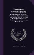 Elements of Crystallography: After the Method of Hauy, With, or Without Series of Geometrical Models, Both Solid and Dissected, Exhibiting the Form