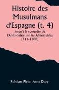 Histoire des Musulmans d'Espagne (t. 4), jusqu'à la conquête de l'Andalouisie par les Almoravides (711-1100)