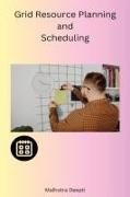 Grid Resource Planning and Scheduling