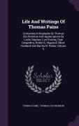 Life and Writings of Thomas Paine: Containing a Biography by Thomas Clio Rickman and Appreciations by Leslie Stephen, Lord Erskine, Paul Desjardins, R