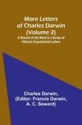 More Letters of Charles Darwin (Volume 2), A Record of His Work in a Series of Hitherto Unpublished Letters
