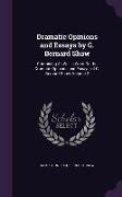 Dramatic Opinions and Essays by G. Bernard Shaw: Containing as Well a Word on the Dramatic Opinions and Essays, of G. Bernard Shaw, Volume 2