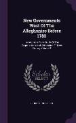 New Governments West of the Alleghanies Before 1780: Introductory to a Study of the Organization and Admission of New States, Volume 2