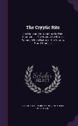 The Cryptic Rite: Its Origin and Introduction on This Continent ...: The Work of the Rite in Canada, with a History of the Various Grand