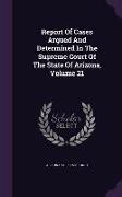 Report of Cases Argued and Determined in the Supreme Court of the State of Arizona, Volume 21