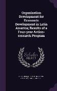 Organization Development for Economic Development in Latin America, Results of a Four-Year Action-Research Program