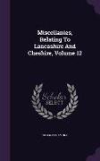 Miscellanies, Relating to Lancashire and Cheshire, Volume 12
