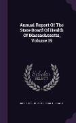 Annual Report of the State Board of Health of Massachusetts, Volume 19