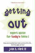 Getting Out, Expert Advice for Today's Teens!