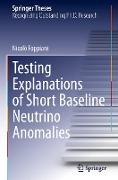 Testing Explanations of Short Baseline Neutrino Anomalies