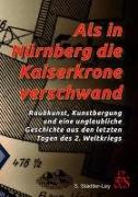Als in Nürnberg die Kaiserkrone verschwand