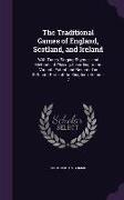 The Traditional Games of England, Scotland, and Ireland: With Tunes, Singing-Rhymes, and Methods of Playing According to the Variants Extant and Recor