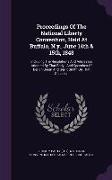 Proceedings of the National Liberty Convention, Held at Buffalo, N.Y., June 14th & 15th, 1848: Including the Resolutions and Addresses Adopted by That