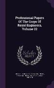 Professional Papers of the Corps of Royal Engineers, Volume 22