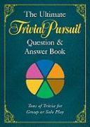 The Ultimate TRIVIAL PURSUIT (R) Question & Answer Book