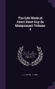 The Life Work of Henri Rene Guy de Maupassant Volume 4