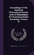 Proceedings of the American Philosophical Society Held at Philadelphia for Promoting Useful Knowledge, Volume 15