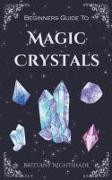 Beginners Guide To Magic Crystals