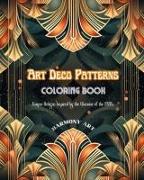 Art Deco Patterns | Coloring Book | Unique Designs Inspired by the Glamour of the 1920's