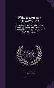 Wild Scenes in a Hunter's Life: Including Cumming's Adventures Among the Lions, and Other Wild Animals of Africa, Etc.: With Three Hundred Illustratio
