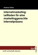 Internetmarketing: Leitfaden für eine marketinggerechte Internetpräsenz