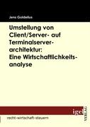 Umstellung von Client/Server- auf Terminalserverarchitektur: Eine Wirtschaftlichkeitsanalyse