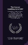 The Internet Gambling Act of 1997: Hearing Before the Subcommittee on Technology, Terrorism, and Government Information of the Committee on the Judici