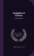 Jacqueline of Holland: A Historical Tale