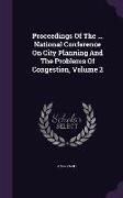 Proceedings of the ... National Conference on City Planning and the Problems of Congestion, Volume 2