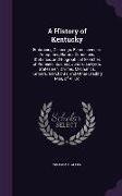 A History of Kentucky: Embracing Gleanings, Reminiscences, Antiquities, Natural Curiosities, Statistics, and Biographical Sketches of Pioneer